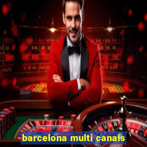 barcelona multi canais